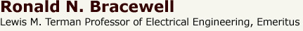 Ron N. Bracewell - Lewis M. Terman Professor of Electrical Engineering, Emeritus