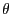 $ \theta $