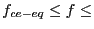 $ f_{ce-eq}\leq f \leq$